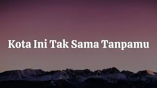 Nadhif Basalamah - kota ini tak sama tanpamu || [Mix Lirik] - Idgitaf, Dygta, Rizky Febian, Yoan