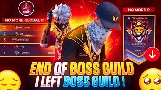 END OF BOSS GUILD 🥺| I LEFT BOSS GUILD ? |FREE FIRE GLOBAL TOP 1 BOSS GUILD