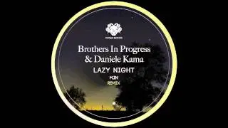 Brothers In Progress & Daniele Kama - Lazy Night (Original Mix)