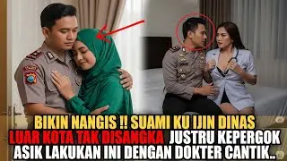 BIKIN NANGIS ❗❗ SUAMI PAMIT PERGI DINAS LUAR KOTA JUSTRU KEPERGOK LAKUKAN INI DENGAN DOKTER CANTIK