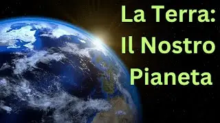 Esplora la Terra: Il Nostro Pianeta Blu - Curiosit&agrave; e Meraviglie Naturali