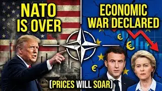 NATO IS OVER: Trump Just Declared Economic War on Europe (Prices Will Soar)