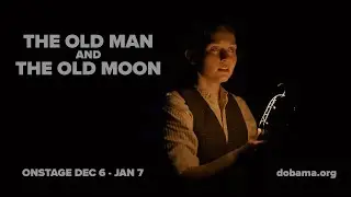 THE OLD MAN AND THE OLD MOON - Production Trailer (Dobama Theatre)