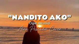 NANDITO AKO - Ogie Alcasid | Aira Pescador Cover