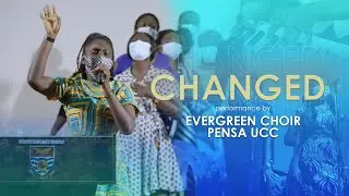 Changed || Pensa UCC - Evergreen choir|| GetImpact 2021