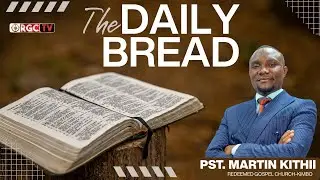 THE DAILY BREAD WITH PASTOR MARTIN KITHII || CONNECTING WITH GOD THROUGH PRAYER || EPISODE 4