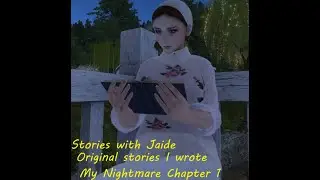Stories With Jaide -My Nightmare Chapter 1