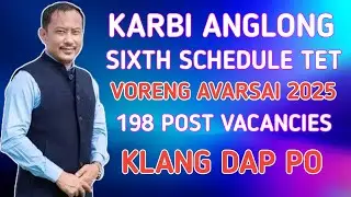 Karbi Anglong Sixth Schedule Special TET Voreng Avarsai 2025//198 Post Vacancies//Paklang Dap Po 
