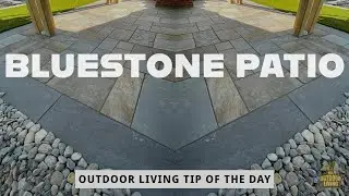 Bluestone Patio - Outdoor Living Tip of the Day