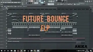 Future Bounce FLP by Anika **FREE DOWNLOAD**