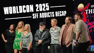 Seattle Worldcon 2025 | SFF Addicts RECAP