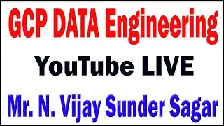 FULL STACK GCP DATA ENGINEERING TUTORIALS BY Mr. VIJAY SUNDER SAGAR SIR