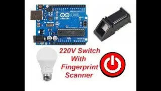 220V Switch with Fingerprint Scanner Using Arduino (with code)