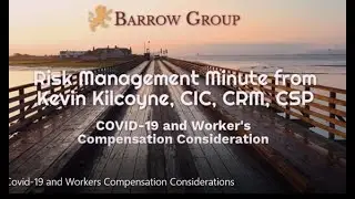 Covid 19 and Workers Compensation Considerations:  Risk Management Minute