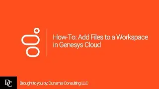 How-To: Add Files to a Workspace in Genesys Cloud