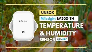 Unbox Milesight EM300-TH ∣ Farm lab ∣ IRD Laboratory