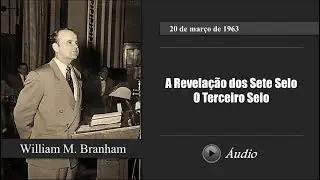 👤 William Marrion Branham : 🎬 O Terceiro Selo