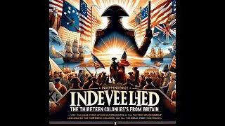 Independence Unveiled The Thirteen Colonies' Break from Britain