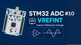 STM32 ADC Tutorial #10: Measuring VREFINT and Custom Reference Voltage