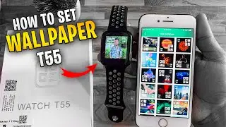 HOW TO SET WALLPAPER IN T55 SMARTWATCH | T55 Smart Watch Change Wallpaper | T55 Smart WATCH #T55