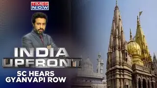 Gyanvapi controversy | Why are Muslims alleging a violation of the Constitution? | India Upfront