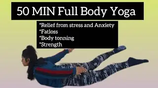 50 min full body yoga session || weightloss|| body tonning||stress and Anxiety relief||strength 