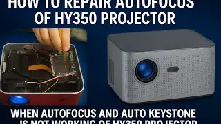 How to repair auto focus of HY350 projector