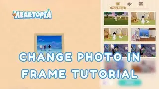 CUSTOM Picture Frames! &ndash; How To Change Picture Frames & Photos In Heartopia Tutorial