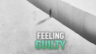 WHEN YOU CAN&rsquo;T STOP FEELING GUILTY