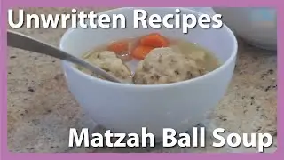 How To Make Matzah Ball Soup - Unwritten Recipes With Felicia