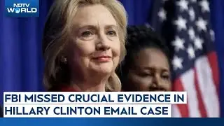 Hillary Clinton | Declassified Files Show FBI Missed Crucial Evidence in Hillary Clinton Email Case
