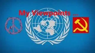 My Viewpoints ... [German, Communist, Pacifist, Multilateralist]