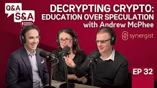Decrypting Crypto: Education Over Speculation with Andrew McPhee | Q&A with S&A | EP 32