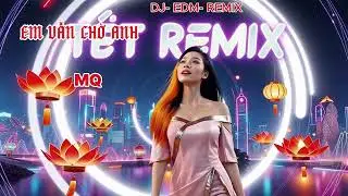 EM VẪN CHỜ ANH DJ-EMD-REMIX