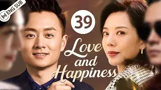Love and Happiness EP39💗 We made a promise &mdash; to chase happiness side by side! 💞 | ENG SUB #love