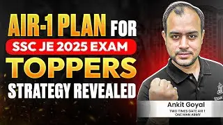 AIR 1 Plan for SSC JE 2025 Exam | Toppers&rsquo; Strategy Revealed | Ankit Goyal | One Man Army
