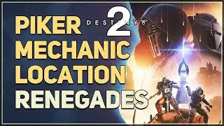 Piker Mechanic Location Destiny 2 Renegades