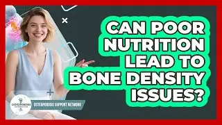 Can Poor Nutrition Lead To Bone Density Issues?