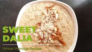 Recipe of making meetha Dalia | Sweet Dalia with Milk
