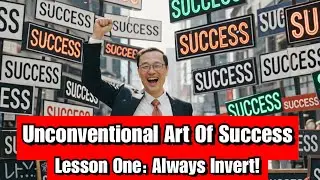 The Unconventional Art of Success : Invert! Invert! Invert!