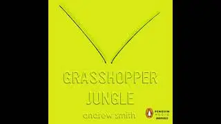 Grasshopper Jungle Audiobook by Andrew Smith