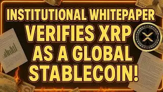 💣Institutional White Paper Verifies XRP As A Global Stablecoin!