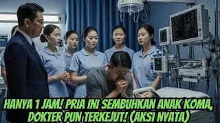 HANYA 1 JAM! Pria Ini Sembuhkan Anak Koma, Dokter Pun Terkejut! Aksi Nyata