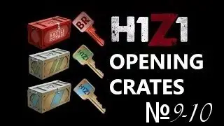 H1Z1 - CRATE OPENING (9-10)