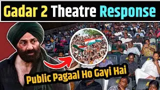 Gadar 2 Theatre Response | Gadar 2 First Day First Show Response | Gadar 2 Movie | Gadar 2 Review