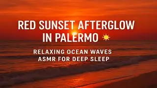 Red Sunset Afterglow in Palermo 🌅 | Relaxing Ocean Waves ASMR for Deep Sleep |  4K