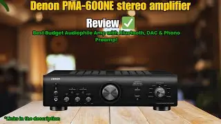 Обзор Denon PMA-600NE 🔊 Лучший бюджетный аудиофильский усилитель с Bluetooth, ЦАП и фонокорректором!