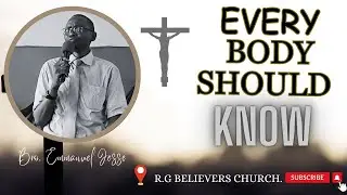 Everybody Should Know....... Brother, Emmanuel Jesse @R.G Believers Church.