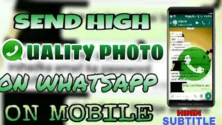 SEND HIGH QUALITY PHOTO ON WHATSAPP ON ANDROID