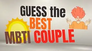 GUESS WHO THE BEST MBTI COUPLE IS: THE ONE WITH THE HIGHEST SUCCESS RATE!